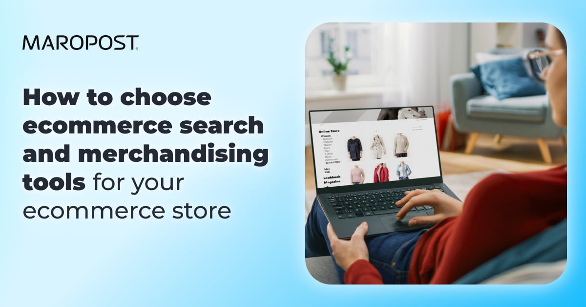 How to choose ecommerce search and merchandising tools for your ecommerce store