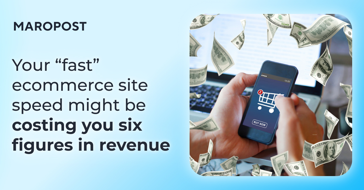 Your “fast” ecommerce site speed might be costing you six figures in revenue Your “fast” ecommerce site speed might be costing you six figures in revenue